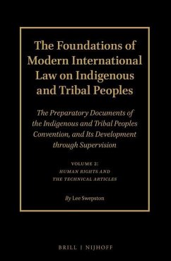 The Foundations of Modern International Law on Indigenous and Tribal Peoples: The Preparatory Documents of the Indigenous and Tribal Peoples Conventio - Swepston, Lee