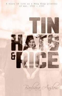 Tin Hats and Rice: A Diary of Life as a Hong Kong Prisoner of War, 1941-1945