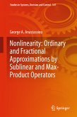 Nonlinearity: Ordinary and Fractional Approximations by Sublinear and Max-Product Operators (eBook, PDF)