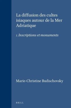 La Diffusion Des Cultes Isiaques Autour de la Mer Adriatique: I. Inscriptions Et Monuments - Budischovsky, Marie-Christine