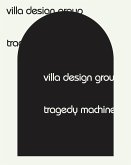 Villa Design Group: Tragedy Machine