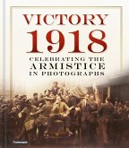 Victory 1918: Celebrating the Armistice in Photographs
