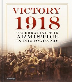 Victory 1918: Celebrating the Armistice in Photographs - Mirrorpix