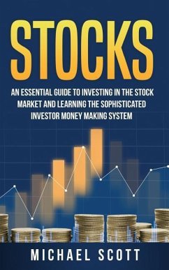 Stocks: An Essential Guide To Investing In The Stock Market And Learning The Sophisticated Investor Money Making System - Carter, Matthew G.