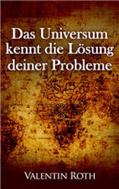 Das Universum kennt die Lösung deiner Probleme (eBook, ePUB) - Roth, Valentin