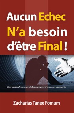 Aucun Echec N'a Besoin D'etre Final! - Fomum, Zacharias Tanee