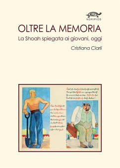 Oltre la memoria. La Shoah spiegata ai giovani, oggi - Ciarli, Cristiana Oltre la memoria. La Shoah spiegata ai giovani, oggi - Ciarli, Cristiana