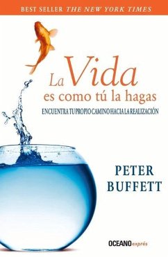 La Vida Es Como Tu La Hagas - Buffett, Peter