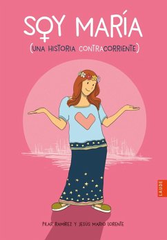 Soy María, Una historia contracorriente - Ramírez Carbonero, Pilar; Lorente Pérez, Jesús Mario