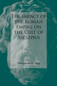 The Impact of the Roman Empire on the Cult of Asclepius - Ploeg, Ghislaine van der