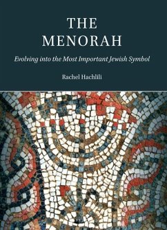 The Menorah: Evolving Into the Most Important Jewish Symbol - Hachlili, Rachel