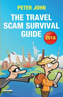 The Travel Scam Survival Guide [2018 Edition] - John, Peter