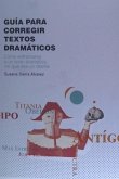 Guía para corregir textos dramáticos : cómo enfrentarse a un texto dramático sin que sea un drama