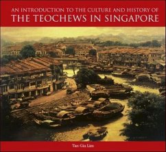 An Introduction to the Culture and History of the Teochews in Singapore - Tan, Charlene Gia Lim