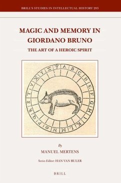 Magic and Memory in Giordano Bruno: The Art of a Heroic Spirit - Mertens, Manuel