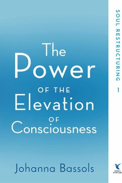 The Power of the Elevation of Consciousness - Bassols, Johanna