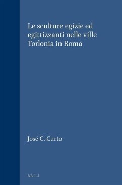 Le Sculture Egizie Ed Egittizzanti Nelle Ville Torlonia in Roma - Curto, S.