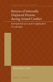Returns of Internally Displaced Persons During Armed Conflict: International Law and Its Application in Colombia