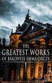 The Greatest Works of Baroness Emma Orczy (eBook, ePUB)