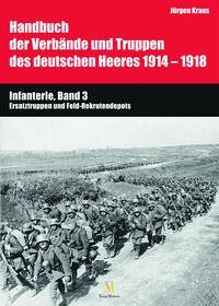 Handbuch der Verbände und Truppen des deutschen Heeres 1914-1918, Teil VI, Band 3 - Kraus, Jürgen