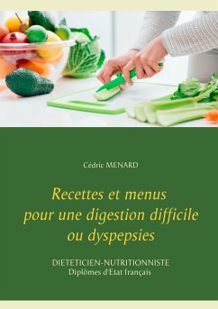 Recettes et menus pour une digestion difficile ou dyspepsies (eBook, ePUB)