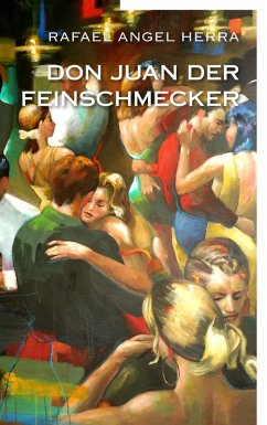 Don Juan der Feinschmecker (eBook, ePUB) - Herra, Rafael Angel