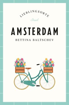 Amsterdam Reiseführer LIEBLINGSORTE (eBook, ePUB) - Baltschev, Bettina