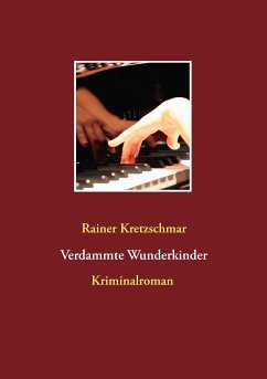Verdammte Wunderkinder (eBook, ePUB) - Kretzschmar, Rainer