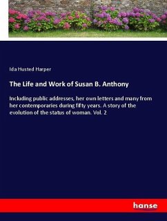 The Life and Work of Susan B. Anthony - Harper, Ida Husted