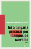 Fui à Bulgária procurar por Campos de Carvalho (eBook, ePUB)