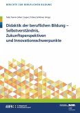Didaktik der berufl. Bildung - Selbstverständnis, Zukunftsperspektiven und Innovationsschwerpunkte (eBook, PDF)