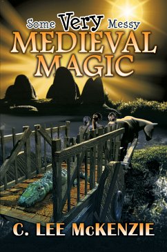 Some Very Messy Medieval Magic (eBook, ePUB) - McKenzie, C. Lee