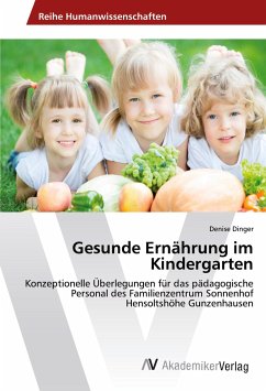 Gesunde Ernährung im Kindergarten - Dinger, Denise