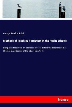 Methods of Teaching Patriotism in the Public Schools - Balch, George Thacher