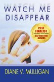 Watch Me Disappear (eBook, ePUB) Watch Me Disappear (eBook, ePUB)