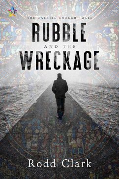 Rubble and the Wreckage (The Gabriel Church Tales, #1) (eBook, ePUB) - Clark, Rodd