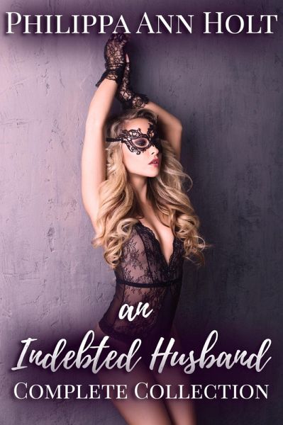 An Indebted Husband: The Complete Collection (eBook, ePUB) An Indebted Husband: The Complete Collection (eBook, ePUB)