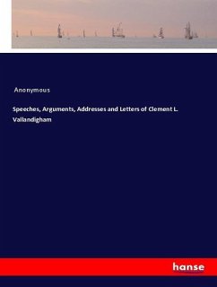 Speeches, Arguments, Addresses and Letters of Clement L. Vallandigham