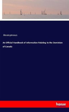 An Official Handbook of Information Relating to the Dominion of Canada - Anonym