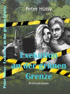 Exekution an der grünen Grenze (eBook, ePUB) - Hüssy, Peter