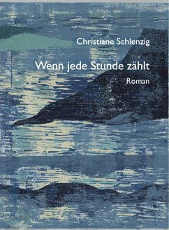 Wenn jede Stunde zählt (eBook, ePUB) - Schlenzig, Christiane