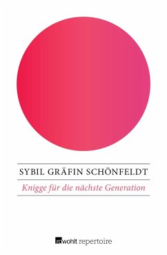 Knigge für die nächste Generation (eBook, ePUB) - Schönfeldt, Sybil Gräfin