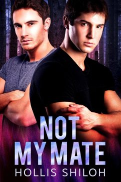 Not My Mate (shifters and partners, #12) (eBook, ePUB) - Shiloh, Hollis