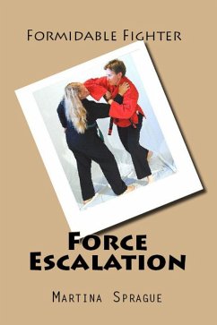 Force Escalation (Formidable Fighter, #7) (eBook, ePUB) - Sprague, Martina
