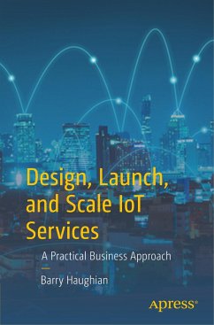 Design, Launch, and Scale IoT Services - Haughian, Barry