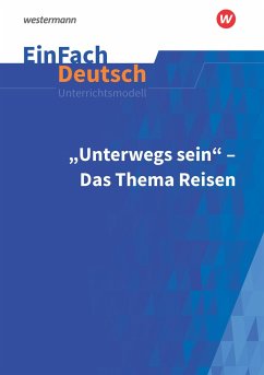 Unterwegs sein - Das Thema Reisen. EinFach Deutsch Unterrichtsmodelle - Heider, Martin;Strube, Janna