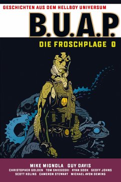 B.U.A.P. Froschplage / Geschichten aus dem Hellboy-Universum Bd.1 - Mignola, Mike;Davis, Guy