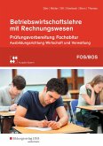 Betriebswirtschaftslehre mit Rechnungswesen. Prüfungsvorbereitung zum Fachabitur an Fach- und Berufsoberschulen in Bayern Betriebswirtschaftslehre mit Rechnungswesen. Prüfungsvorbereitung zum Fachabitur an Fach- und Berufsoberschulen in Bayern