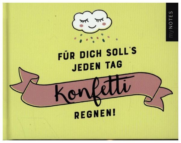 myNOTES Für dich soll's jeden Tag Konfetti regnen! myNOTES Für dich soll's jeden Tag Konfetti regnen!