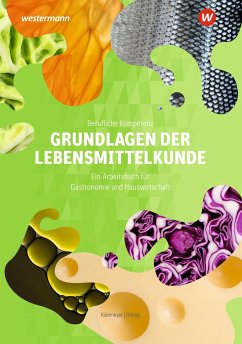 Berufliche Kompetenz. Grundlagen der Lebensmittelkunde: Arbeitsbuch - Kütemeyer, Carolin;Döring, Astrid